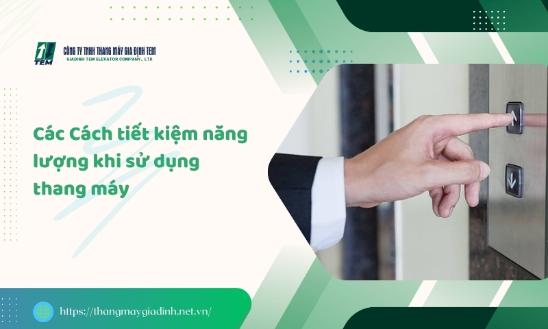 Các cách tiết kiệm năng lượng khi sử dụng thang máy
