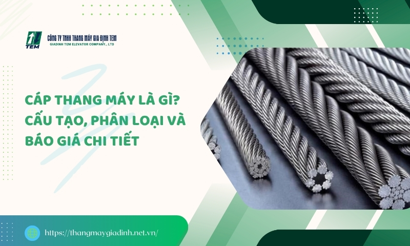Cáp thang máy là gì? Cấu tạo, phân loại và báo giá chi tiết