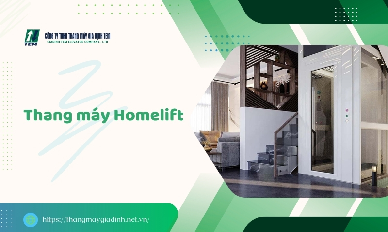 Thang máy Homelift: Tính năng nổi bật & lợi ích cho gia đình