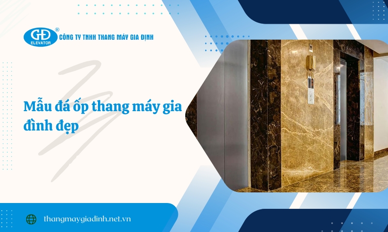 Ốp đá trong thang máy cần đảm bảo các yếu tố an toàn