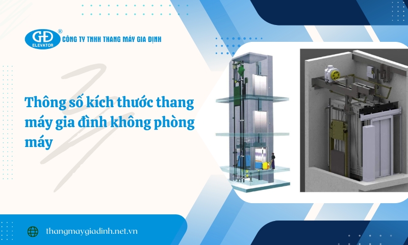 Kích thước thang máy gia đình không phòng máy